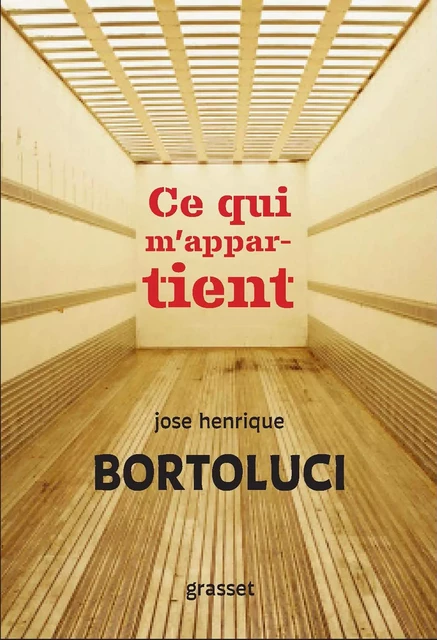 Ce qui m'appartient - José Henrique BORTOLUCI - Grasset