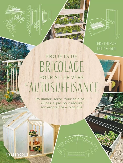 Projets de bricolage pour aller vers l'autosuffisance - Chris Peterson, Philip Schmidt - Dunod