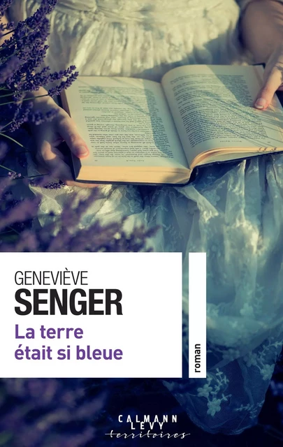 La terre était si bleue - Geneviève Senger - Calmann-Lévy