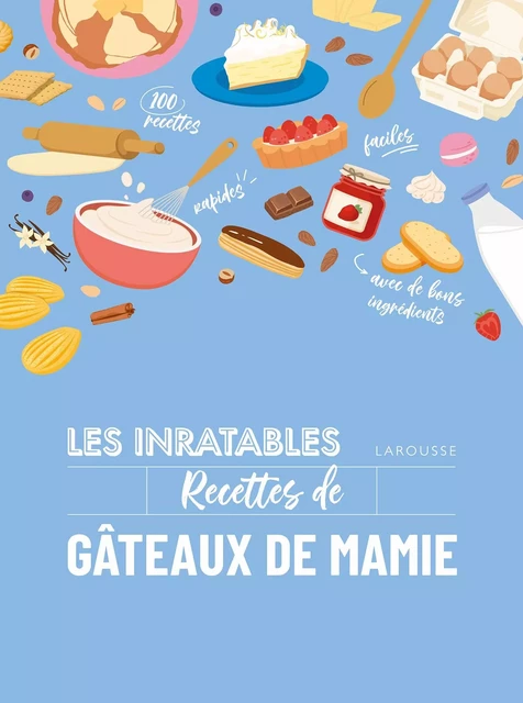 Les inratables : recettes de gâteaux de mamie -  Collectif - Larousse