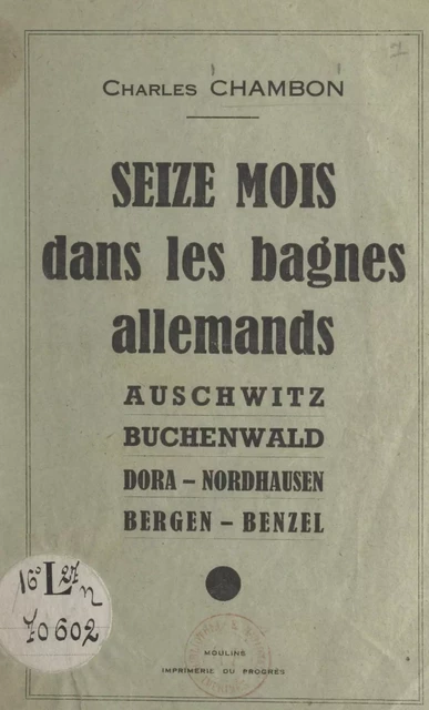 Seize mois dans les bagnes allemands - Charles Chambon - FeniXX réédition numérique