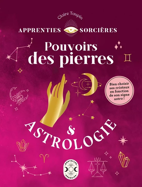 Apprenties sorcières : Pouvoirs des pierres &amp; Astrologie - Claire TAUPIN - Nouvelles Energies