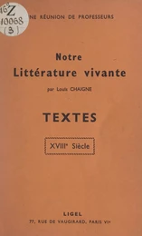 Notre littérature vivante : textes, XVIIIe siècle