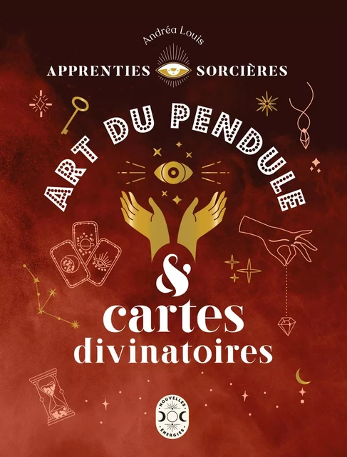 Apprenties sorcières : art du pendule et cartes divinatoires - Andréa Louis - Nouvelles Energies