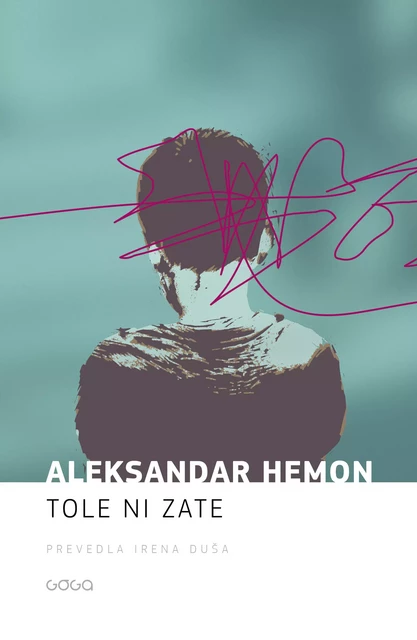 Tole ni zate - Aleksandar Hemon - Publishing house Goga