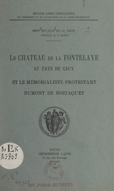 Le château de La Fontelaye au pays de Caux et le mémorialiste protestant Dumont de Bostaquet - René Rouault de La Vigne - FeniXX réédition numérique