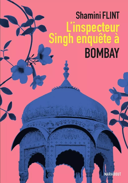 L'Inspecteur Singh enquête à Bombay - Shamini Flint - Hachette Fictions