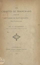 Les chartes de Franchard, prieuré de l'ordre de Saint-Augustin, près Fontainebleau