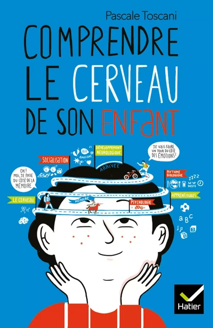 Comprendre le cerveau de son enfant - Pascale Toscani - Hatier Parents