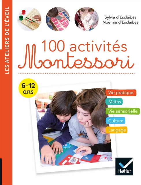 100 activités Montessori - Sylvie d' Esclaibes, Noemie d' Esclaibes - Hatier Parents