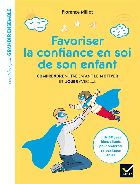 Favoriser la confiance en soi de son enfant - Florence Millot - Hatier Parents