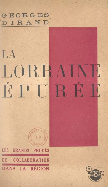 La Lorraine épurée : les grands procès de la collaboration dans la région - Georges Dirand - FeniXX réédition numérique