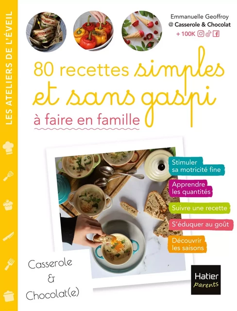 80 recettes simples et sans gaspi  à faire en famille -  @casseroleetchocolat, Emmanuelle Geoffroy - Hatier Parents