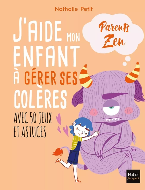 J'aide mon enfant à gérer ses colères - Nathalie Petit - Hatier Parents