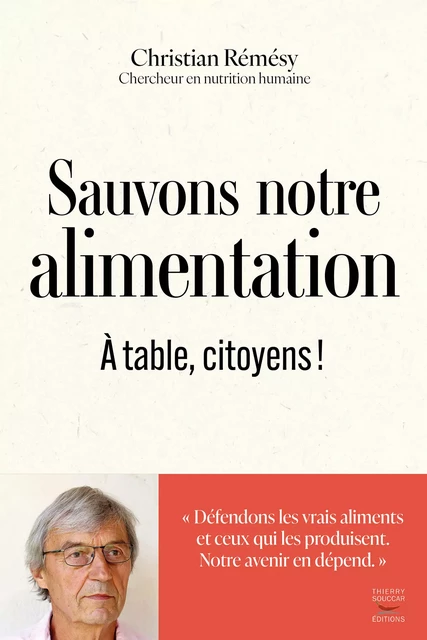 Sauvons notre alimentation : À table citoyens ! - Christian Rémésy - Thierry Souccar Éditions