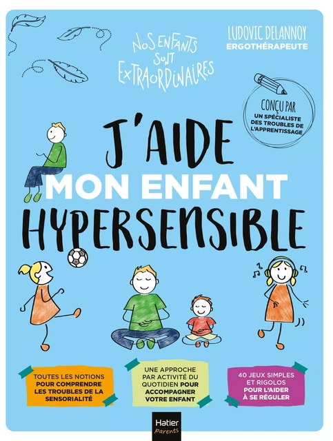 J'aide mon enfant hypersensible - Ludovic Delannoy - Hatier Parents