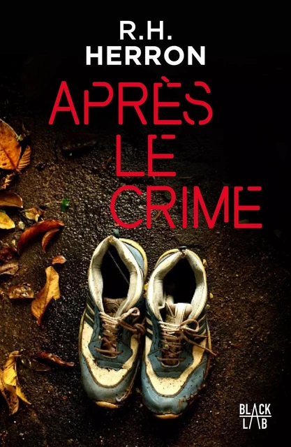 Après le crime - R.H Herron - Hachette Fictions