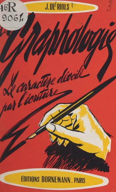 La graphologie : l'art de connaître les défauts, les qualités, les passions, le caractère et les habitudes des personnes par l'étude de l'écriture - J. de Riols - FeniXX réédition numérique