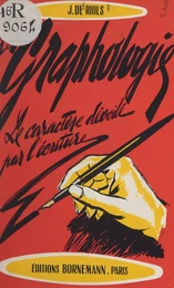 La graphologie : l'art de connaître les défauts, les qualités, les passions, le caractère et les habitudes des personnes par l'étude de l'écriture