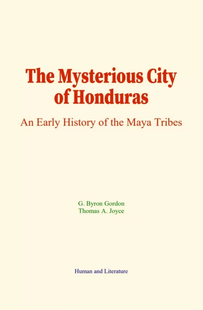 The Mysterious City of Honduras - G. Byron Gordon, T. A. Joyce - Human and Literature Publishing