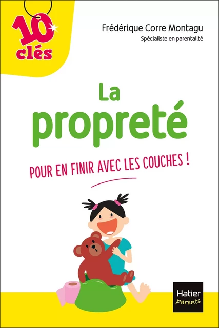 La propreté - Pour en finir avec les couches ! - Frédérique Corre Montagu - Hatier Parents