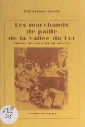 Les marchands de paille de la vallée du Lot, métier ancien existant encore