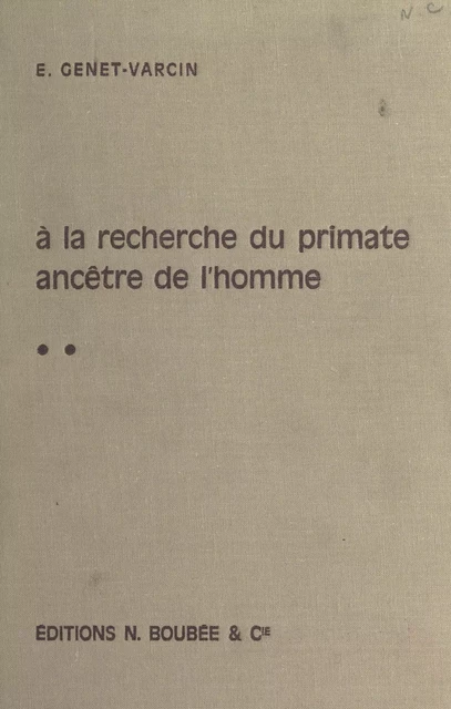 Éléments de primatologie (2). À la recherche du primate ancêtre de l'homme : primates et évolution - Émilienne Genet-Varcin - FeniXX réédition numérique