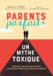 Parents parfaits, un mythe toxique