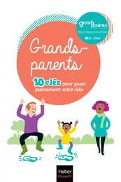 Grands-parents - Jouez pleinement votre rôle !