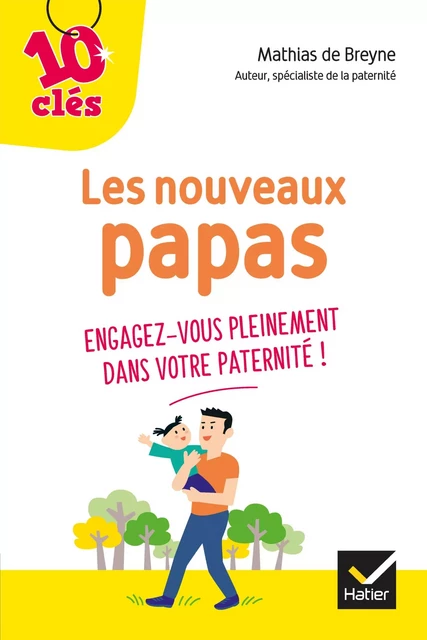 Les nouveaux papas - 10 Clés - Mathias De Breyne - Hatier Parents