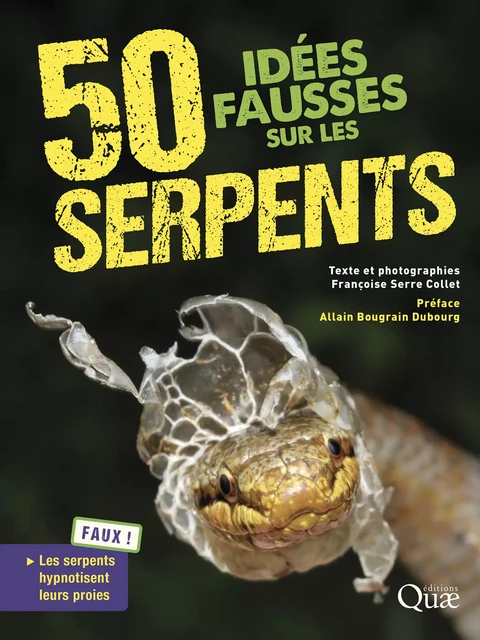 50 idées fausses sur les serpents - Françoise Serre Collet - Quae