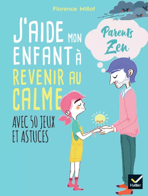 J'aide mon enfant à revenir au calme - Florence Millot - Hatier Parents