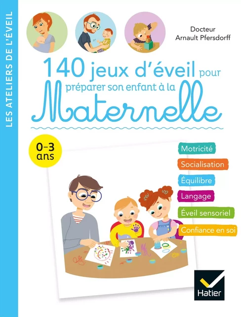 140 jeux d'éveil pour préparer son enfant à la Maternelle - Arnault Pfersdorff - Hatier Parents