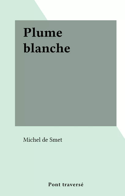 Plume blanche - Michel de Smet - FeniXX réédition numérique