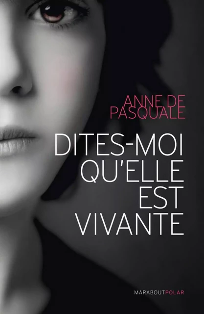 Dites-moi qu'elle est vivante - Anne de Pasquale - Hachette Fictions