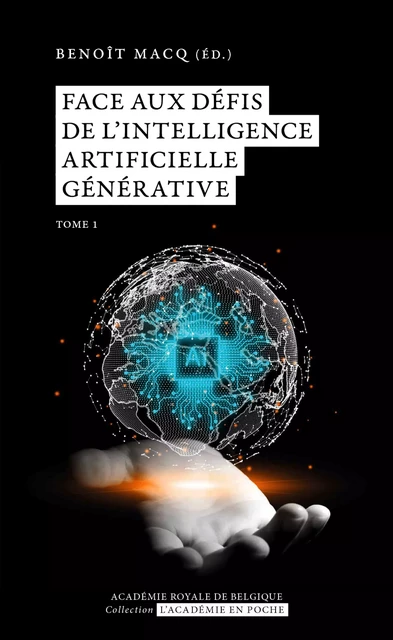 Face aux défis de l’Intelligence artificielle générative - Hugues Bersini, Benoît Macq, David Restrepo Amariles, Benoît Frydman, Catheline Piérer d'Ieteren - Académie royale de Belgique