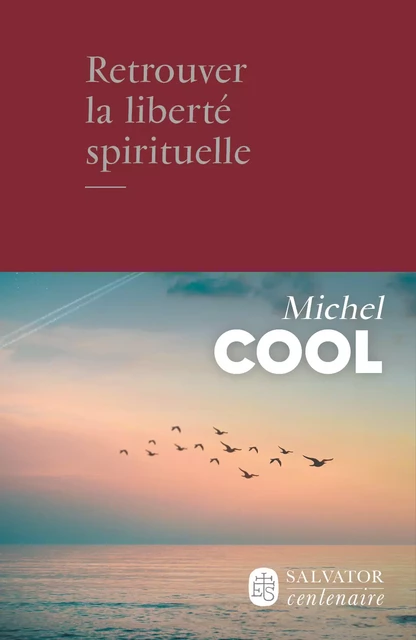 Retrouver la liberté spirituelle - Michel Cool - Éditions Salvator