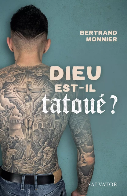 Dieu est-il tatoué ? - Bertrand Monnier - Éditions Salvator