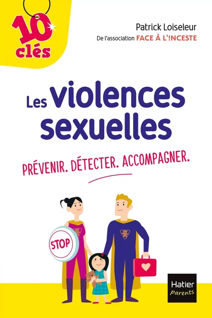 Les violences sexuelles : Prévenir. Détecter. Accompagner - Patrick Loiseleur - Hatier Parents