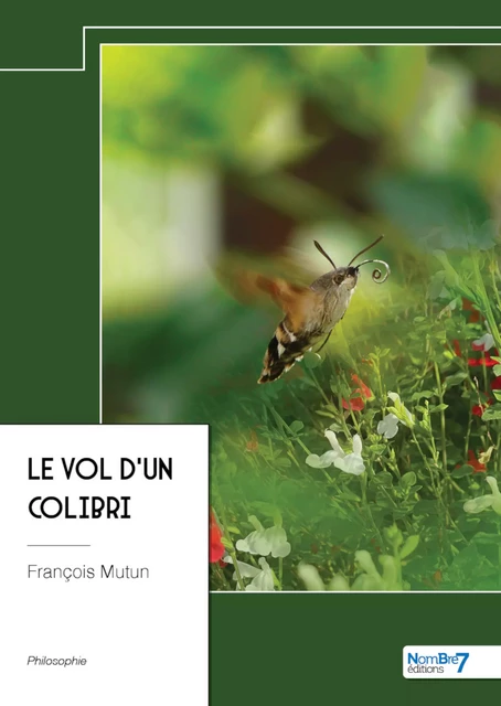 Le vol d'un colibri - François Mutun - Nombre7 Editions