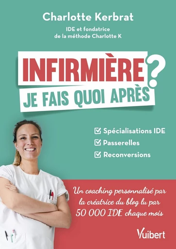 Infirmière : je fais quoi après ? - Charlotte Kerbrat - Vuibert