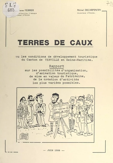 Terres de Caux ou les conditions de développement touristique du canton de Yerville en Seine-Maritime - Michel Decarpentry, Jean-Pierre Ferrer - FeniXX réédition numérique