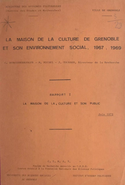 La maison de la culture de Grenoble et son environnement social, 1967-1969 (1). La maison de la culture et son public -  Centre d'étude et de recherche sur l'administration économique et l'aménagement du territoire - FeniXX réédition numérique