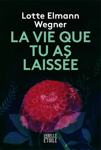 La vie que tu as laissée - Lotte Elmann Wegner - Hachette Fictions