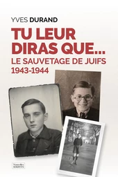 Tu leur diras que… Le sauvetage des juifs : 1943-1944