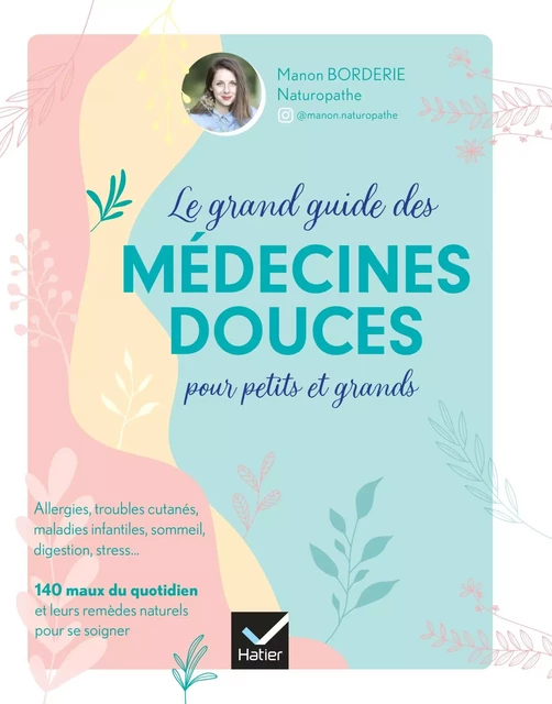 Le grand guide des médecines douces pour petits et grands -  @manon.naturopathe, Manon Borderie - Hatier Parents