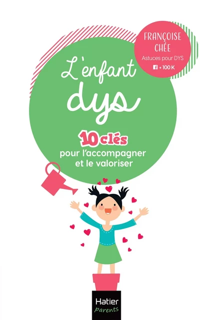 L'enfant dys -  10 clés pour l'accompagner et le valoriser - Françoise Chée - Hatier Parents