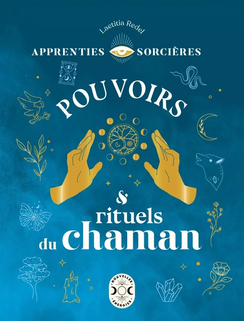 Apprenties sorcières : pouvoirs et rituels du chaman - Laetitia Redel - Nouvelles Energies