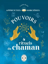 Apprenties sorcières : pouvoirs et rituels du chaman