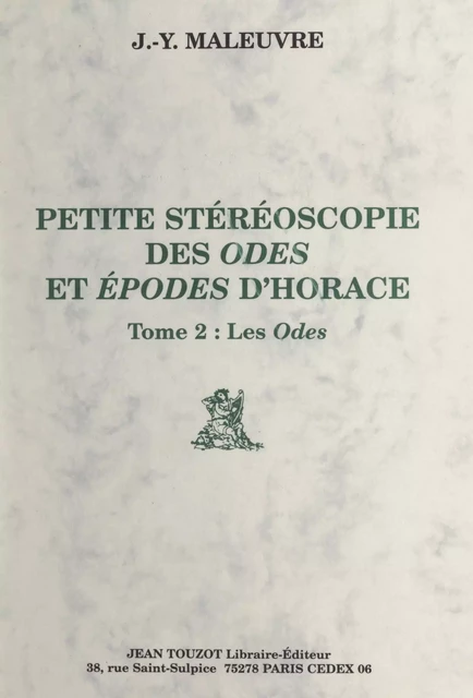 Petite stéréoscopie des "Odes" et "Épodes" d'Horace (2). Les odes - Jean-Yves Maleuvre - FeniXX réédition numérique